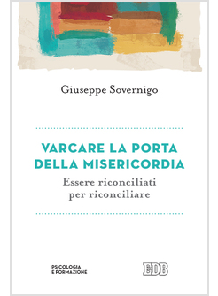 VARCARE LA PORTA DELLA MISERICORDIA. ESSERE RICONCILIATI PER RICONCILIARE