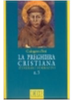 PREGHIERA CRISTIANA. ITINERARI FORMATIVI (LA)