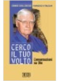 CERCO IL TUO VOLTO CONVERSAZIONI SU DIO