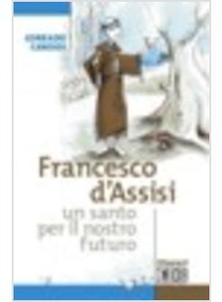 FRANCESCO D'ASSISI UN SANTO PER IL NOSTRO FUTURO