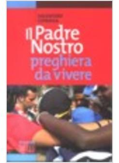 PADRE NOSTRO PREGHIERA DA VIVERE