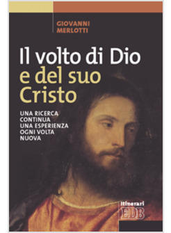 VOLTO DI DIO E DEL SUO CRISTO UNA RICERCA CONTINUA UNA ESPERIENZA OGNI VOLTA (