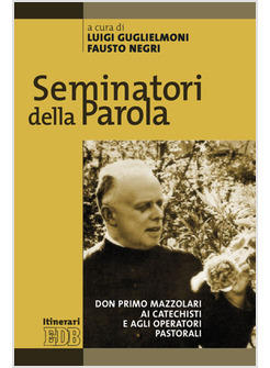 SEMINATORI DELLA PAROLA DON PRIMO MAZZOLARI AI CATECHISTI E AGLI OPERATORI