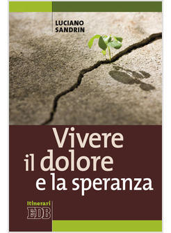 VIVERE IL DOLORE E LA SPERANZA