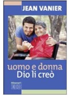 UOMO E DONNA DIO LI CREO'