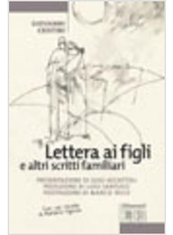 LETTERA AI FIGLI E ALTRI SCRITTI FAMILIARI