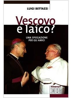VESCOVO E LAICO?  UNA SPIEGAZIONE PER GLI AMICI