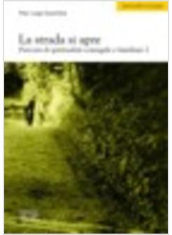 STRADA SI APRE PERCORSI DI SPIRITUALITA' FAMILIARE (LA)