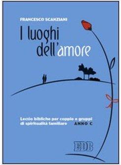 LUOGHI DELL'AMORE. LECTIO BIBLICHE PER COPPIE E GRUPPI DI SPIRITUALITA'