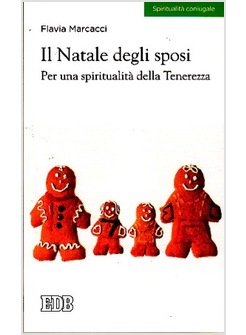 IL NATALE DEGLI SPOSI. PER UNA SPIRITUALITA' DELLA TENEREZZA