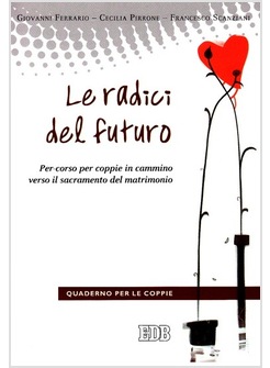 LE RADICI DEL FUTURO. QUADERNO PER LE COPPIE