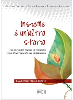 INSIEME E' UN'ALTRA STORIA. PER-CORSO PER COPPIE IN CAMMINO QUADERNO
