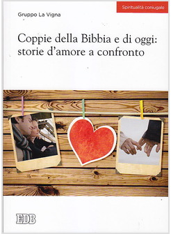 COPPIE DELLA BIBBIA E DI OGGI: STORIE D'AMORE A CONFRONTO