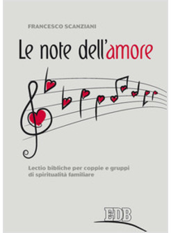 LE NOTE DELL'AMORE. LECTIO BIBLICHE PER COPPIE E GRUPPI DI SPIRITUALITA'