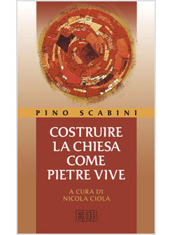 COSTRUIRE LA CHIESA COME PIETRE VIVE