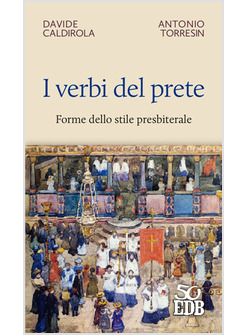 I VERBI DEL PRETE. FORME DELLO STILE PRESBITERALE