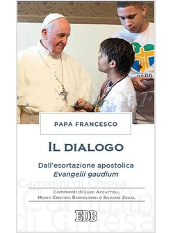 IL DIALOGO DALL'ESORTAZIONE APOSTOLICA EVANGELII GAUDIUM