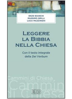 LEGGERE LA BIBBIA NELLA CHIESA. CON IL TESTO INTEGRALE DELLA "DEI VERBUM"