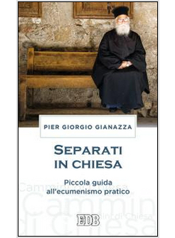 SEPARATI IN CHIESA PICCOLA GUIDA ALL'ECUMENISMO PRATICO