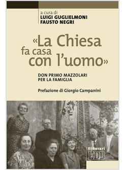 «LA CHIESA FA CASA CON L'UOMO». DON PRIMO MAZZOLARI PER LA FAMIGLIA