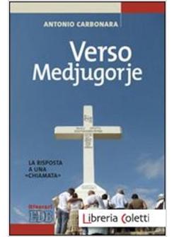 VERSO MEDJUGORJE. LA RISPOSTA A UNA "CHIAMATA"