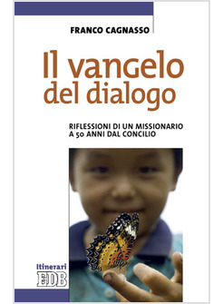 IL VANGELO DEL DIALOGO. RIFLESSIONI DI UN MISSIONARIO A 50 ANNI DAL CONCILIO