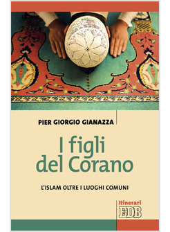 I FIGLI DEL CORANO. L'ISLAM OLTRE I LUOGHI COMUNI
