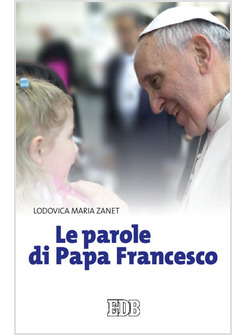 LE PAROLE DI PAPA FRANCESCO