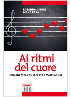AI RITMI DEL CUORE. GIOVANI, VITA CONSACRATA E MATRIMONIO