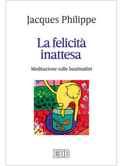 LA FELICITA' INATTESA. MEDITAZIONE SULLE BEATITUDINI