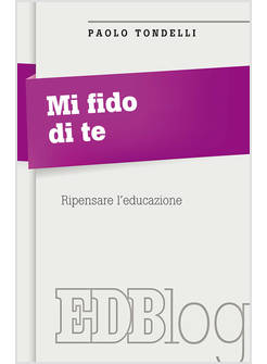 MI FIDO DI TE. RIPENSARE L'EDUCAZIONE