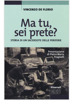 MA TU SEI PRETE? STORIA DI UN SACERDOTE DELLE PERIFERIE