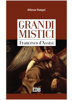 FRANCESCO D'ASSISI. GRANDI MISTICI