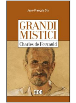 CHARLES DE FOUCAULD. GRANDI MISTICI