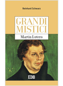 MARTIN LUTERO. GRANDI MISTICI