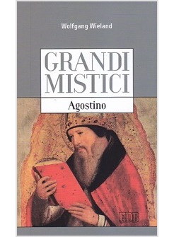 GRANDI MISTICI. AGOSTINO