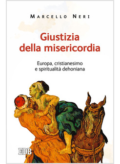 GIUSTIZIA DELLA MISERICORDIA. EUROPA, CRISTIANESIMO E SPIRITUALITA' DEHONIANA