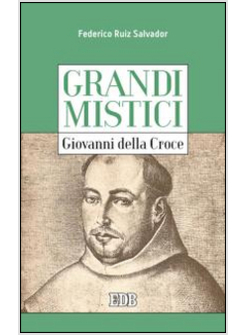 GIOVANNI DELLA CROCE. GRANDI MISTICI