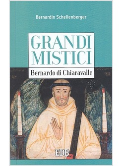 BERNARDO DI CHIARAVALLE. GRANDI MISTICI