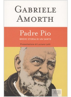 PADRE PIO. BREVE STORIA DI UN SANTO