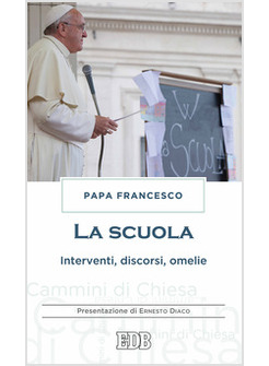 LA SCUOLA. INTERVENTI, DISCORSI, OMELIE