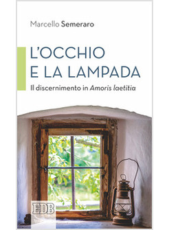 L' OCCHIO E LA LAMPADA. IL DISCERNIMENTO IN AMORIS LAETITIA 