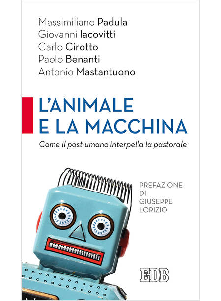 L'ANIMALE E LA MACCHINA. COME IL POST - UMANO INTERPELLA LA PASTORALE