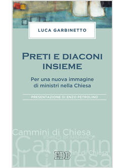 PRETI E DIACONI INSIEME. PER UNA NUOVA IMMAGINE DI MINISTRI DELLA CHIESA