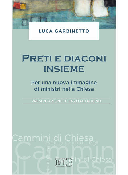 PRETI E DIACONI INSIEME. PER UNA NUOVA IMMAGINE DI MINISTRI DELLA CHIESA