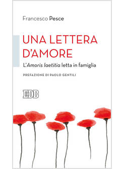 UNA LETTERA D'AMORE. L' AMORIS LAETITIA LETTA IN FAMIGLIA