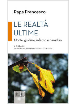 LE REALTA' ULTIME. MORTE, GIUDIZIO, INFERNO E PARADISO