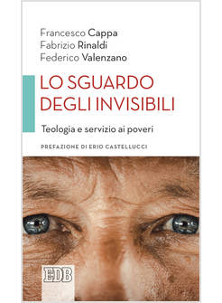 LO SGUARDO DEGLI INVISIBILI. TEOLOGIA E SERVIZIO AI POVERI