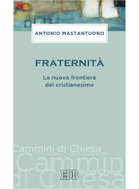 FRATERNITA' LA NUOVA FRONTIERA DEL CRISTIANESIMO