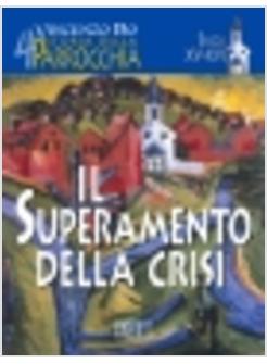 STORIA DELLA PARROCCHIA 4 IL SUPERAMENTO DELLA CRISI